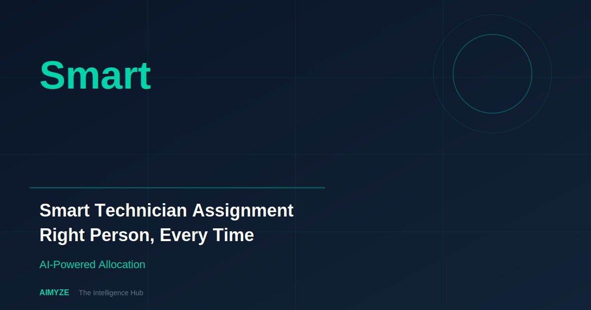 Smart Technician Assignment: Right Person, Every Time